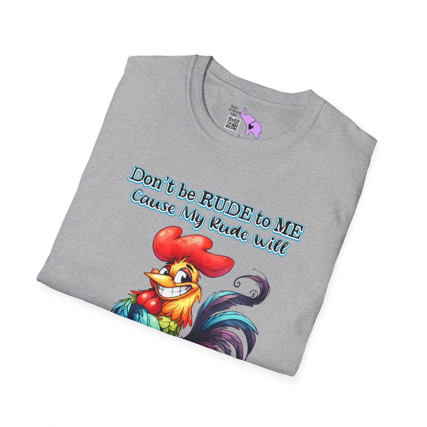 Don't Be Rude To Me... (Rooster) Adult T-shirt