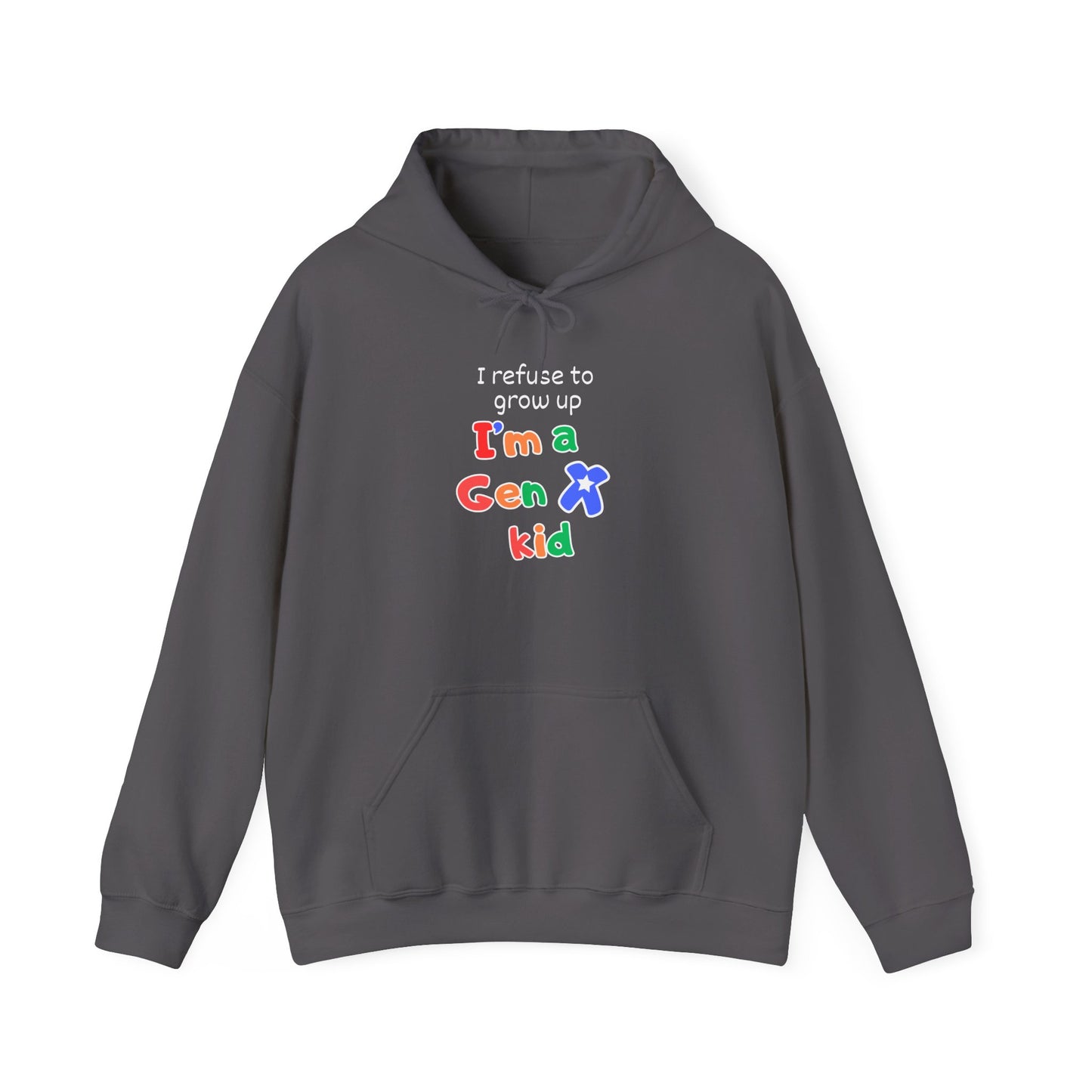 I Refuse To Grow Up I'm A GenX Kid Adult Hoodie