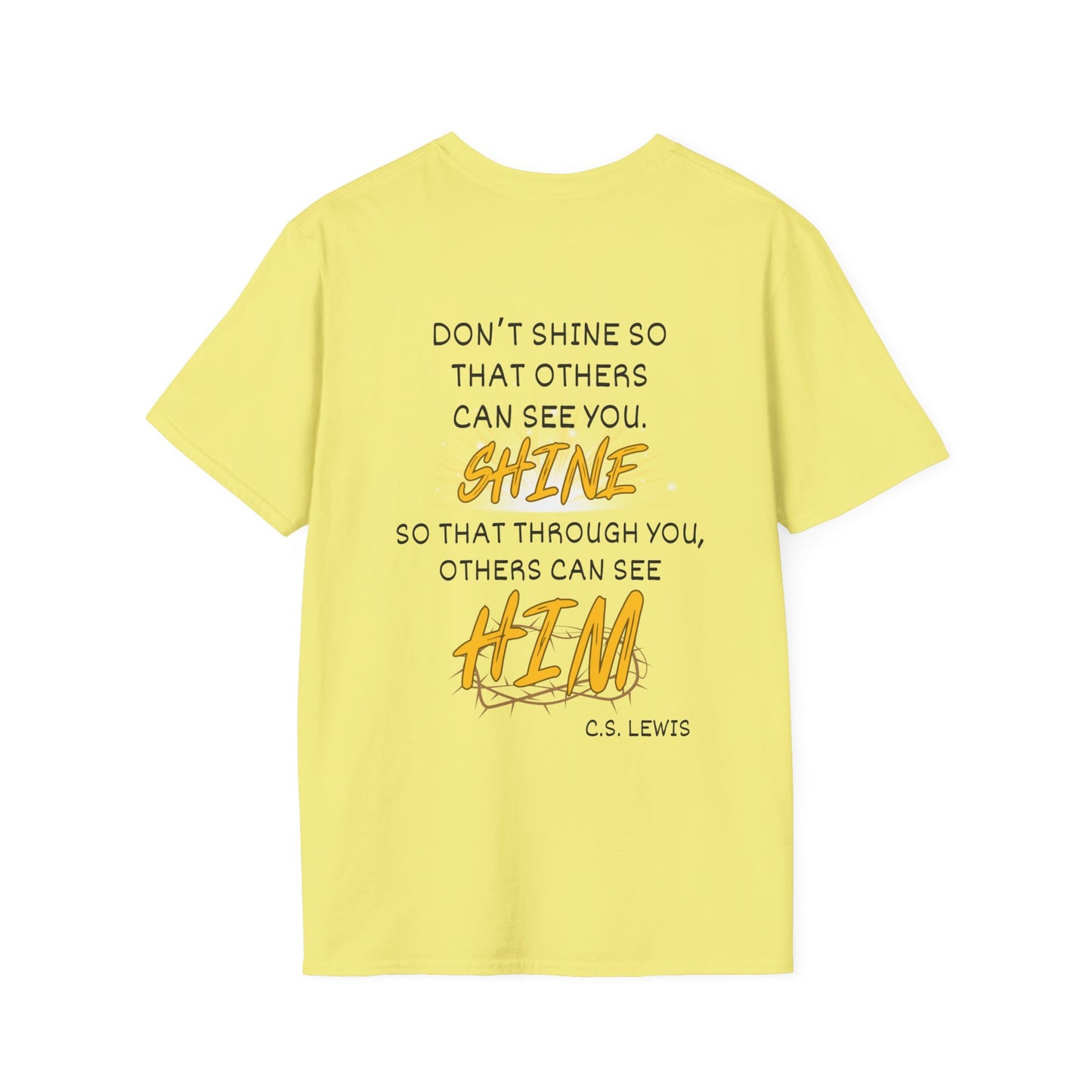 Don't Shine So That Others Can See You, Shine So That Through You, Others Can See HIM Adult T-shirt