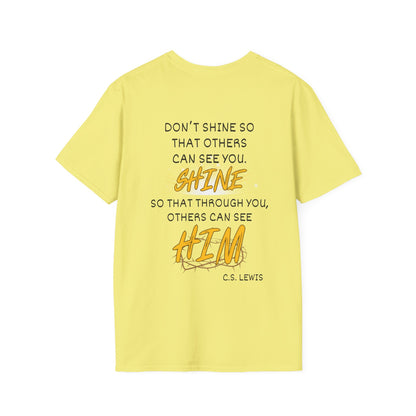 Don't Shine So That Others Can See You, Shine So That Through You, Others Can See HIM Adult T-shirt