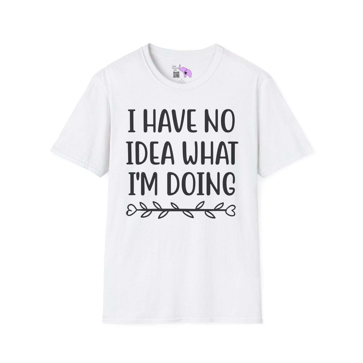 I Have No Idea What I'm Doing Adult T-shirt