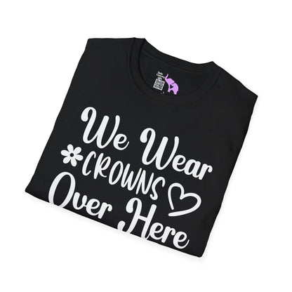 We Wear Crowns Over Here T-shirt