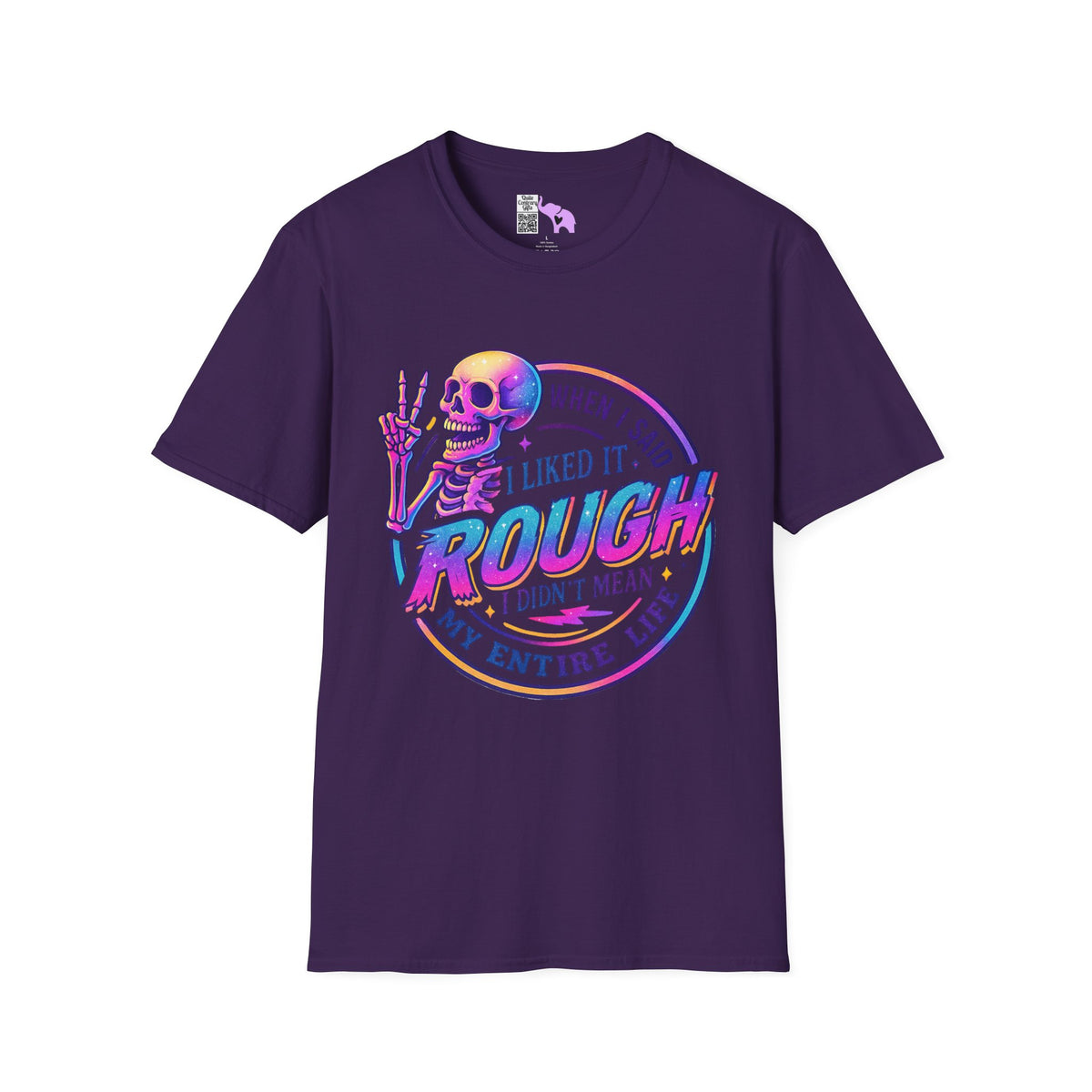 When I Said I Liked It Rough I Didn't Mean My Entire Life Adult T-shirt