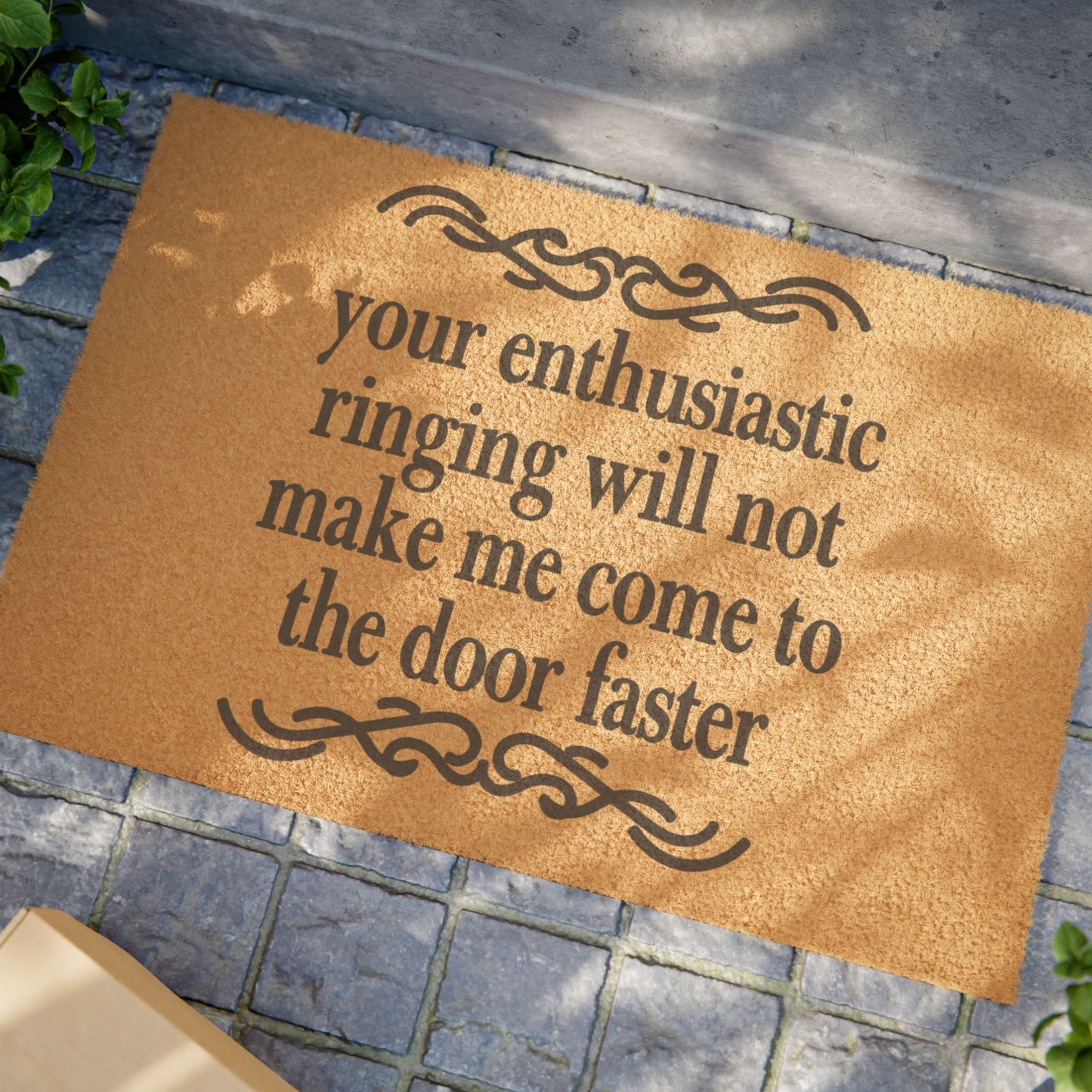 Your Enthusiastic Ringing Will Not Make Me Come To The Door Faster Coconut Fiber Doormat