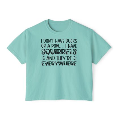 I Don't Have Ducks or A Row... Women's Boxy Tee