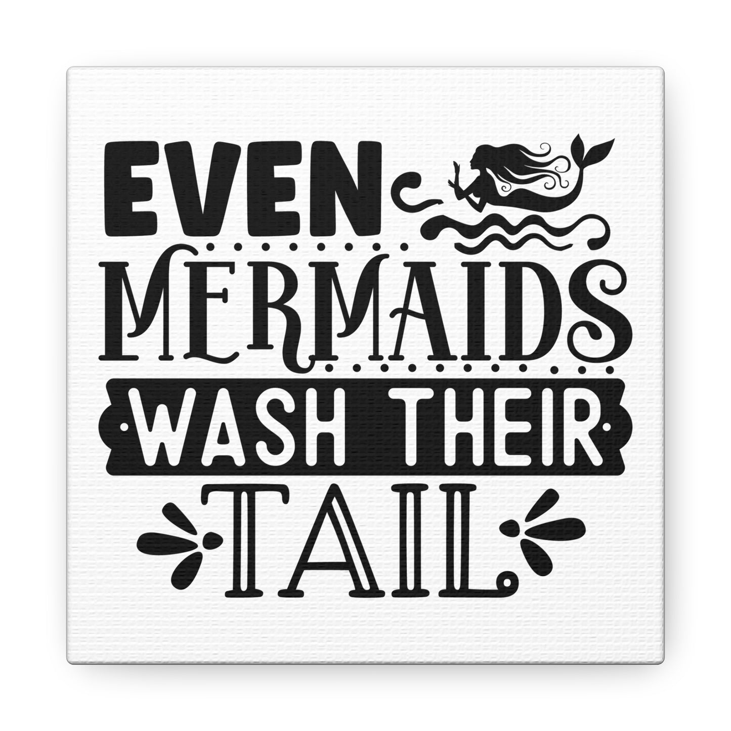 Even Mermaids Wash Their Tails Canvas Square Wraps w/o Frame