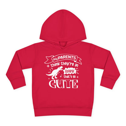 My Parents Think They're in Charge That's So Cute Toddler Hoodie
