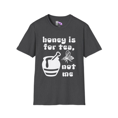 Honey Is For Tea Not Me Adult T-shirt
