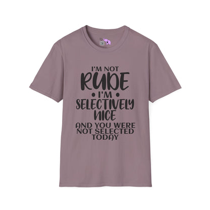 I'm Not Rude I'm Selectively Nice... Adult T-shirt