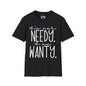 I'm Not Needy I Am Wanty Adult T-shirt