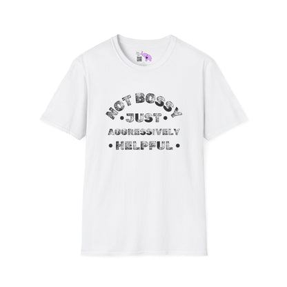 Not Bossy Just Aggressively Helpful T-shirt