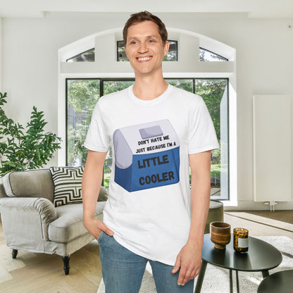 Don't Hate Me Just Because I'm A Little Cooler Adult T-shirt