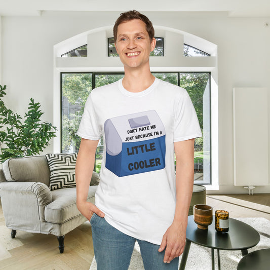 Don't Hate Me Just Because I'm A Little Cooler Adult T-shirt