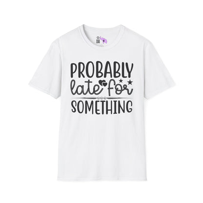 Probably Late For Something (3) Adult T-shirt