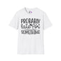 Probably Late For Something (3) Adult T-shirt