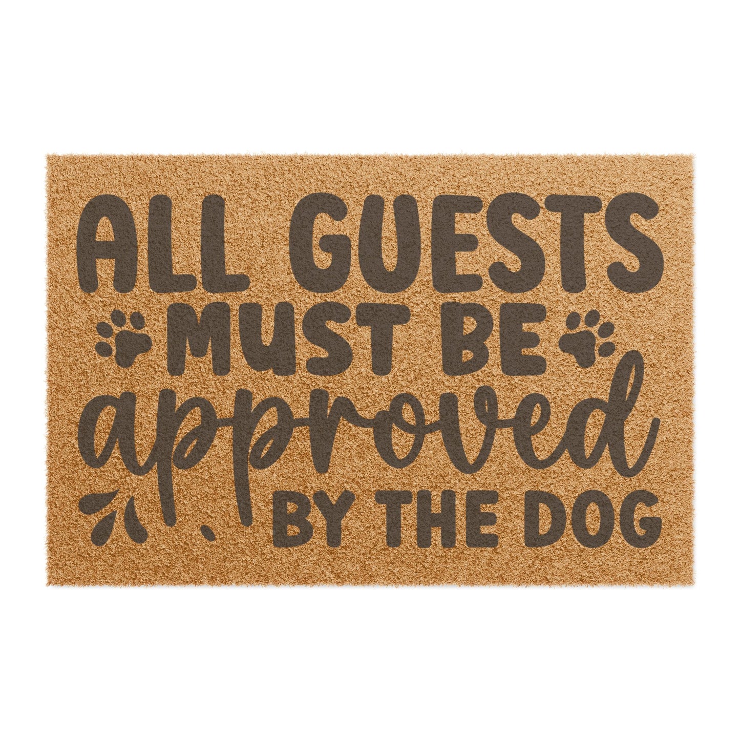 All Guests Must Be Approved By The Dog Coconut Fiber Doormat