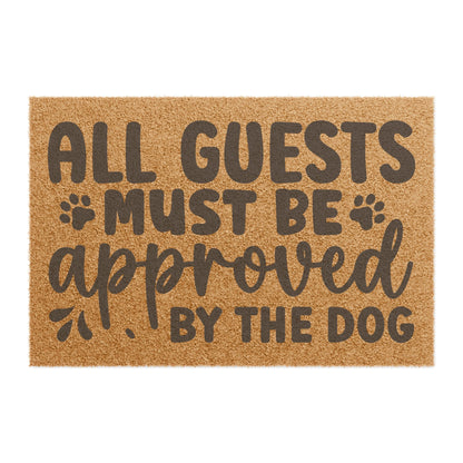 All Guests Must Be Approved By The Dog Coconut Fiber Doormat