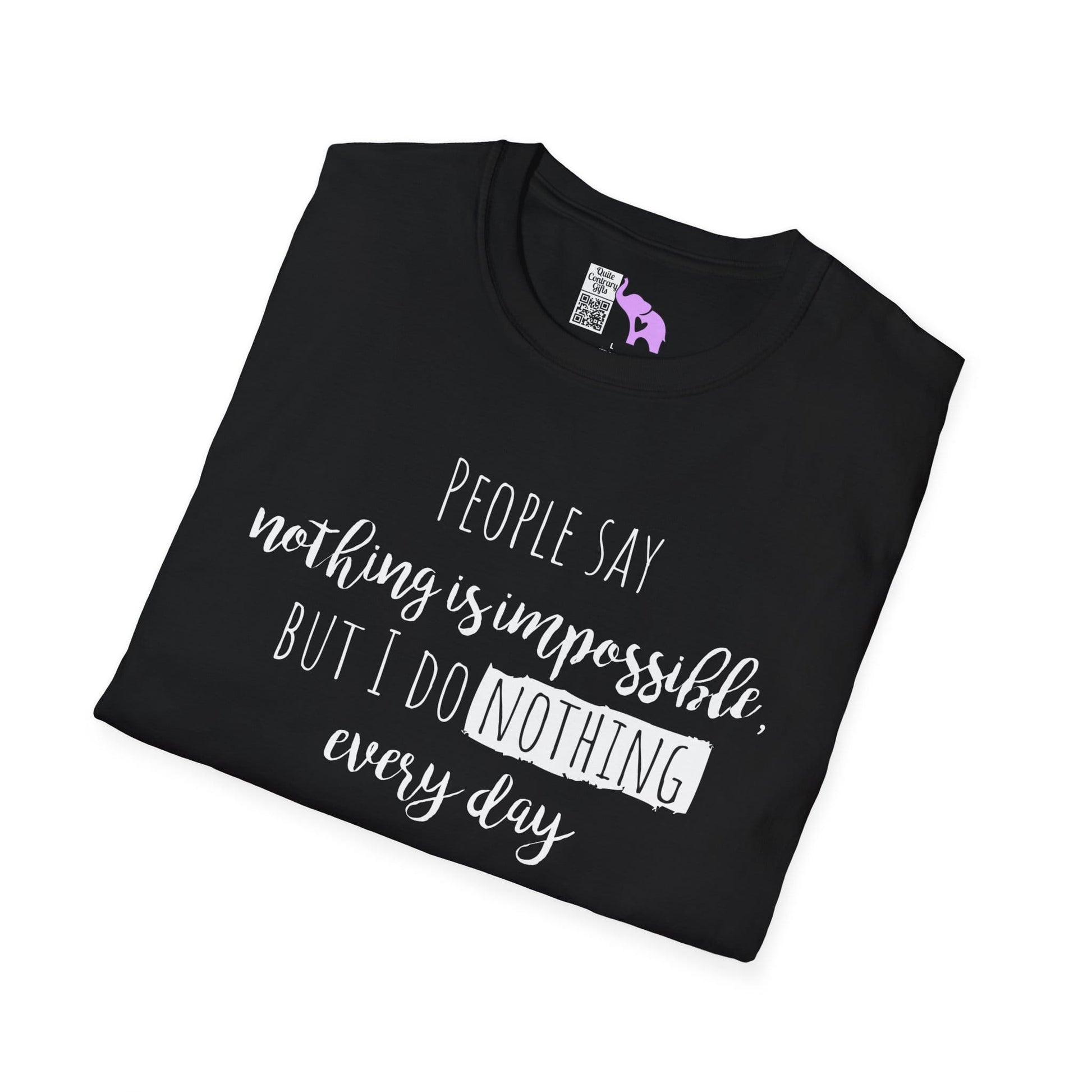 People Say Nothing Is Impossible But I Do Nothing Every Day Adult T-shirt