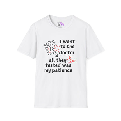 I Went To The Doctor And All They Tested Was My Patience Adult T-shirt