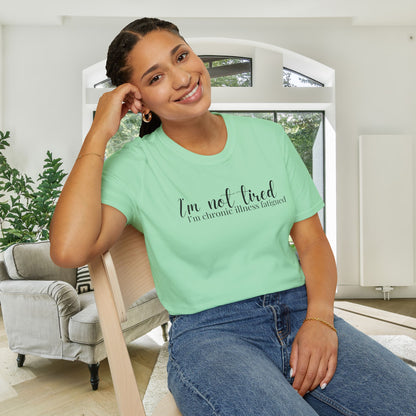 I'm Not Tired, I'm Chronic Illness Fatigued Adult T-shirt
