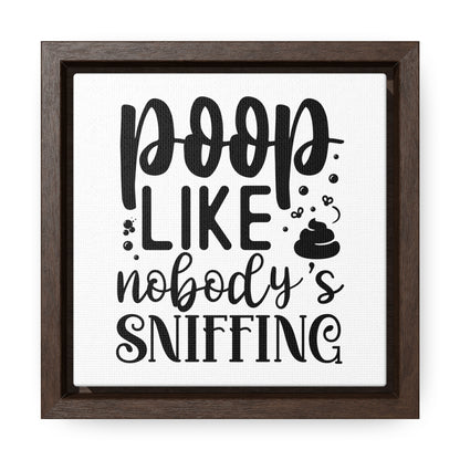 Poop Like Nobody's Sniffing Canvas Wraps, Square Frame