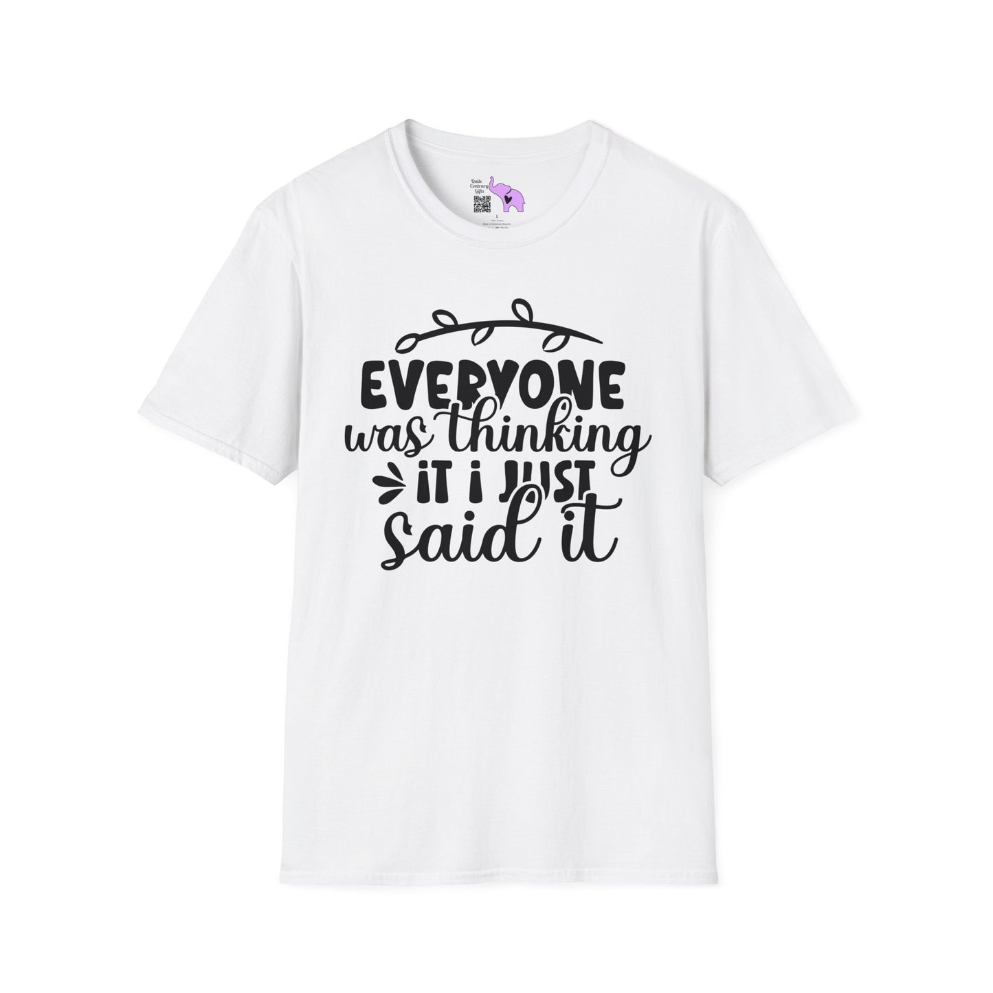 Everyone Was Thinking It I just Said It T-shirt