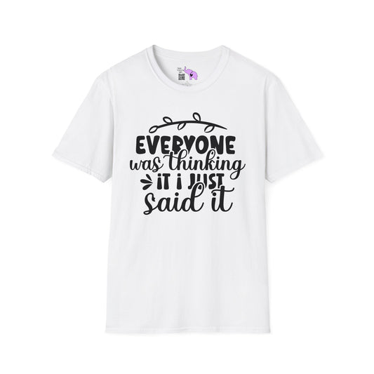 Everyone Was Thinking It I just Said It T-shirt