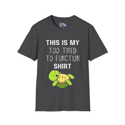 This is My Too Tired to Function w/Turtle Adult T-shirt