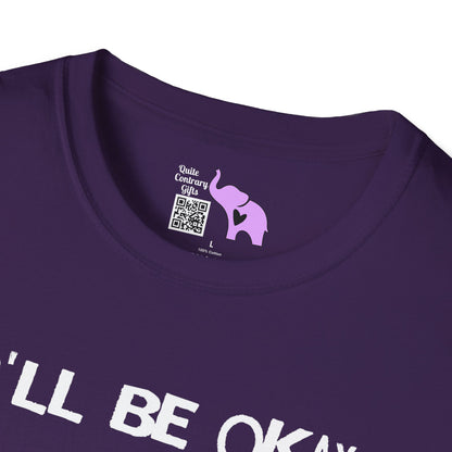 I'll Be Okay I Just Need To Be Dramatic First (Unicorn) Adult T-shirt