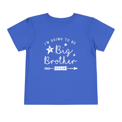 I'm Going To Be A Big Brother Again Toddler Tee