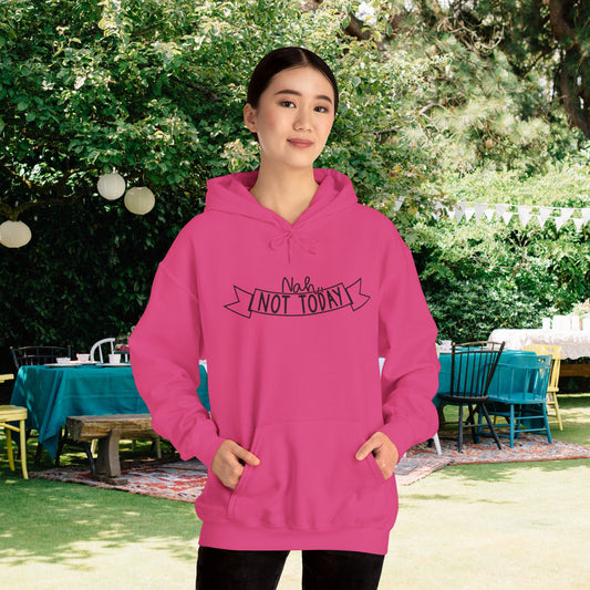 Nah Not Today Heavy Blend™ Hooded Sweatshirt