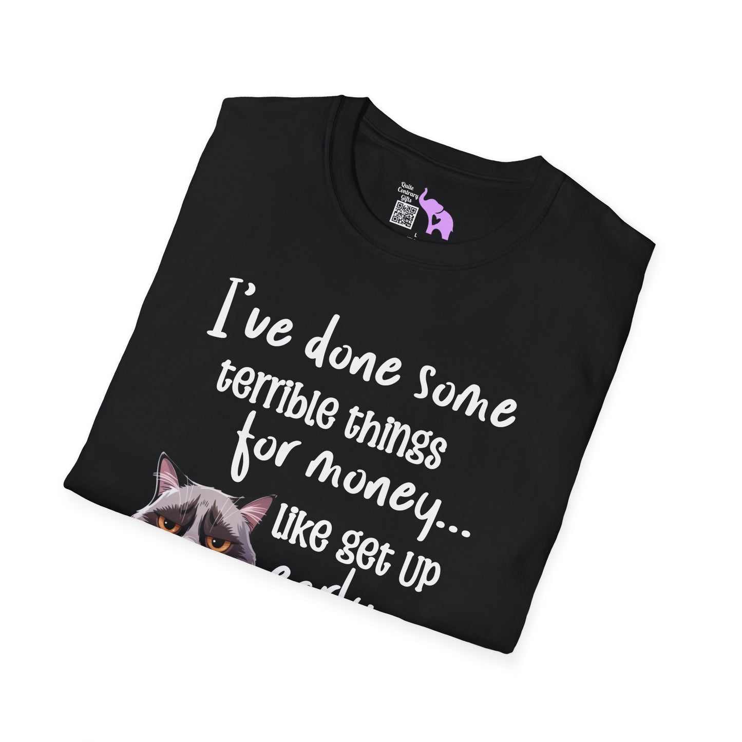 I've Done Some Terrible Things for Money... Adult T-shirt