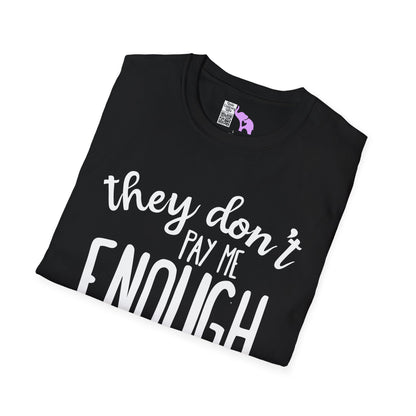 They Don't Pay Me Enough To Care Adult T-shirt