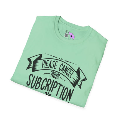 Please Cancel My Subscriptions to Your Issues Adult T-shirt