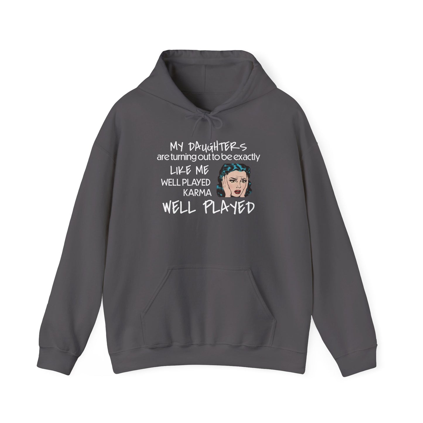 My Daughters Are Turning Out Exactly Like Me... Heavy Blend™ Hooded Sweatshirt
