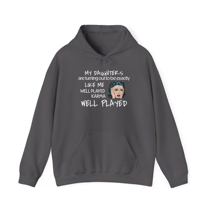My Daughters Are Turning Out Exactly Like Me... Heavy Blend™ Hooded Sweatshirt