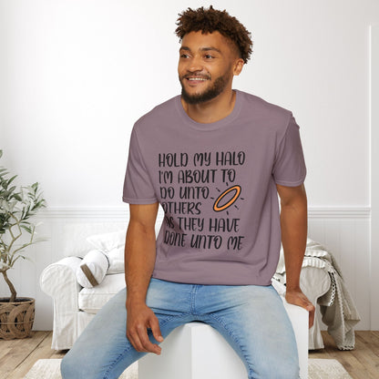 ""Hold My Halo I'm About To Do Unto Others... Adult T-shirt