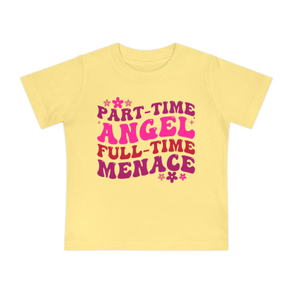 Part Time Angel Full Time Menace Infant T-Shirt