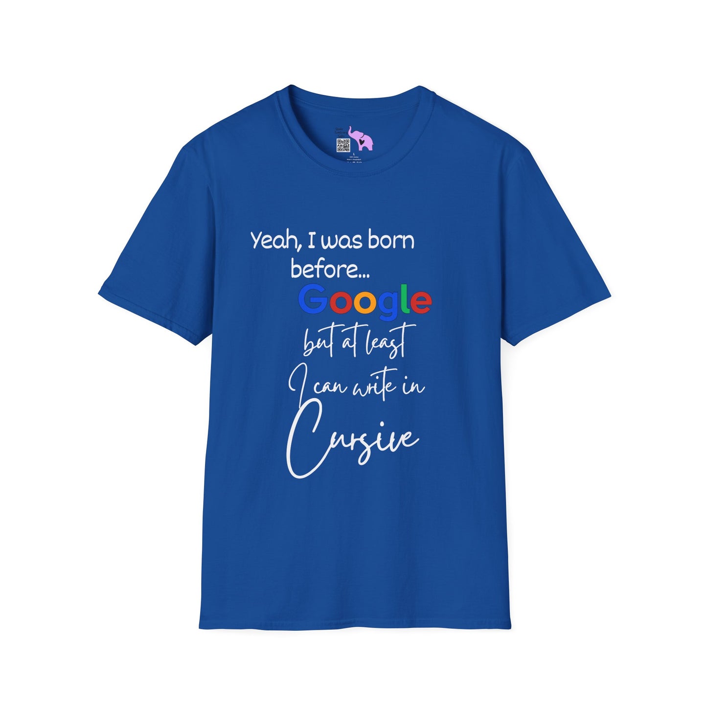 I Was Born Before Google But At Least I Can Write In Cursive Adult T-shirt