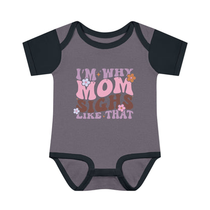 I'm Why Mom Sighs Like That Infant Baby Rib Bodysuit