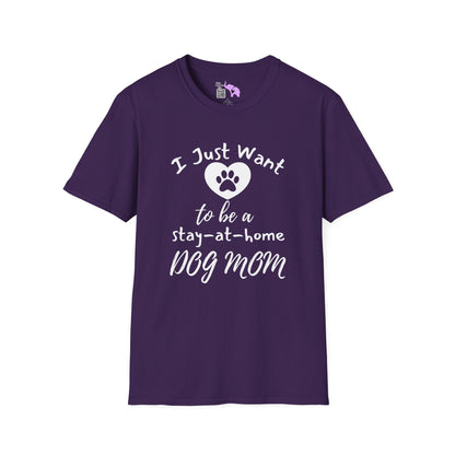 I Just Want To Be A Stay-At-Home Dog Mom Adult T-shirt
