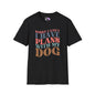 Sorry I Can't I Have Plans With My Dog Adult T-shirt