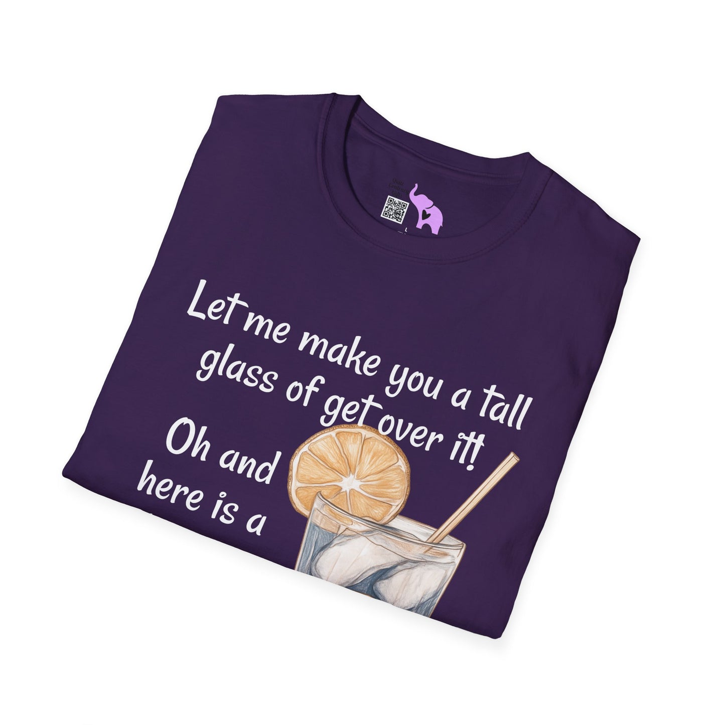 Let Me Make You A Tall Glass of Get Over It... Adult T-shirt