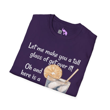 Let Me Make You A Tall Glass of Get Over It... Adult T-shirt