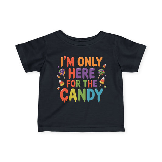 I'm Only Here For The Candy Infant Soft T-Shirt