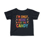 I'm Only Here For The Candy Infant Soft T-Shirt