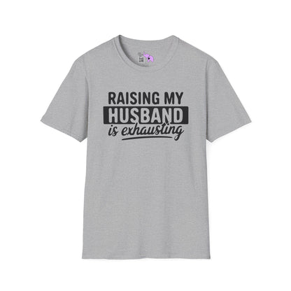 Raising My Husband Is Exhausting Adult T-shirt