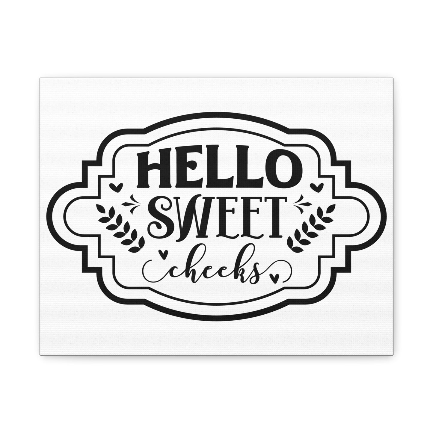 Hello Sweet Cheeks Canvas Art