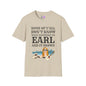 Some of Ya'll Don't Know What Happened to Earl and It Shows T-shirt