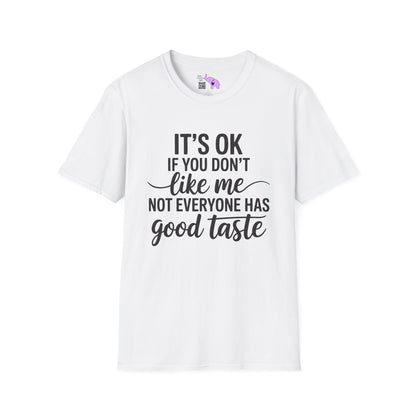 It's OK If You Don't Like Me... Adult T-shirt